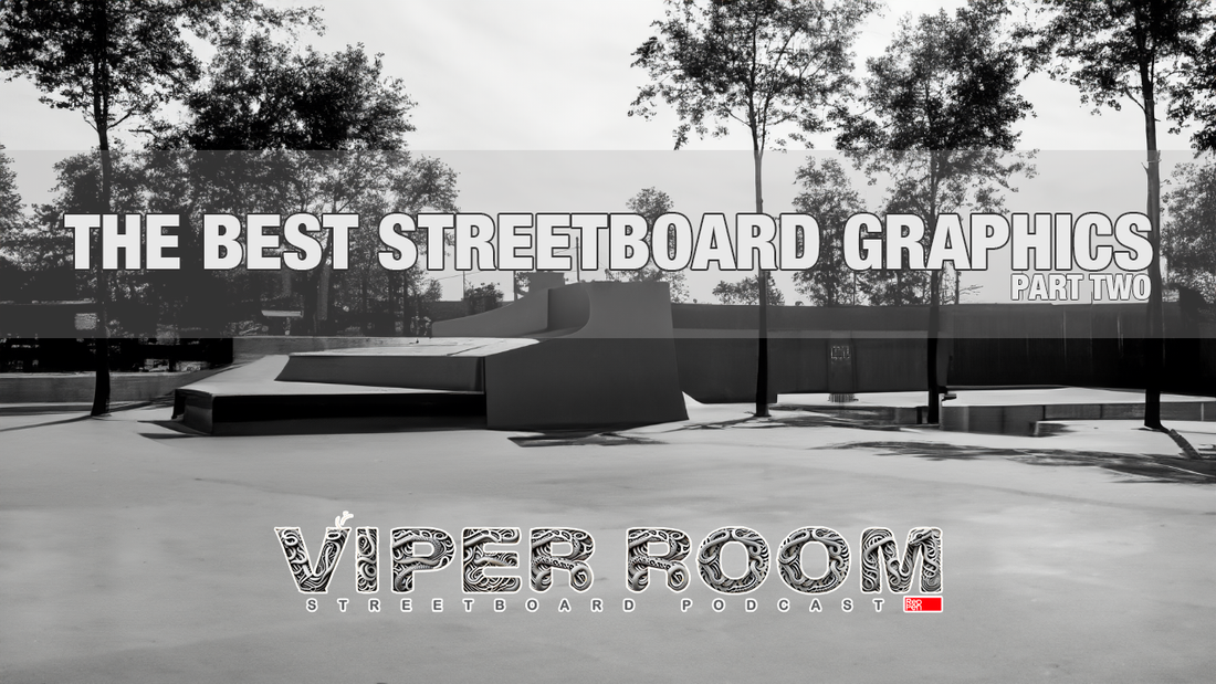 The Viper Room Episode Three:  The Best Streetboard Graphics